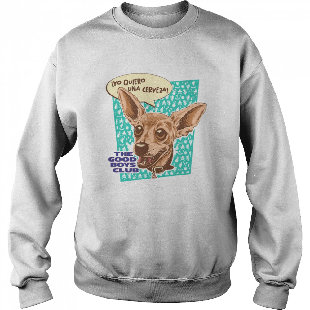 The Good Boys Club Chihuahua Unisex Sweatshirt