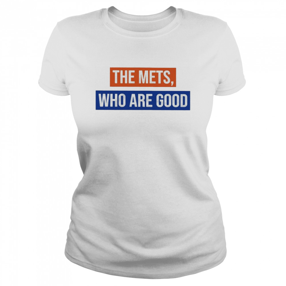 The Mets Who Are Good T- Classic Women's T-shirt