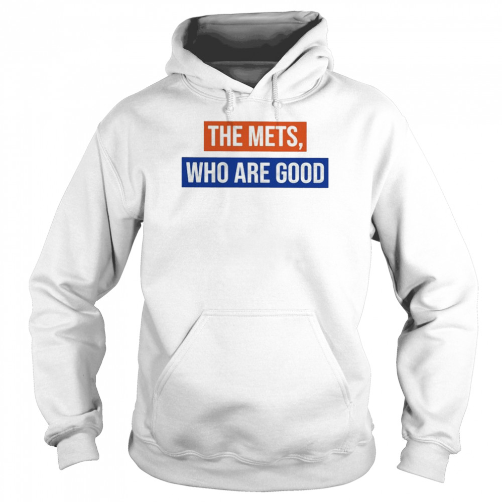 The Mets Who Are Good T- Unisex Hoodie