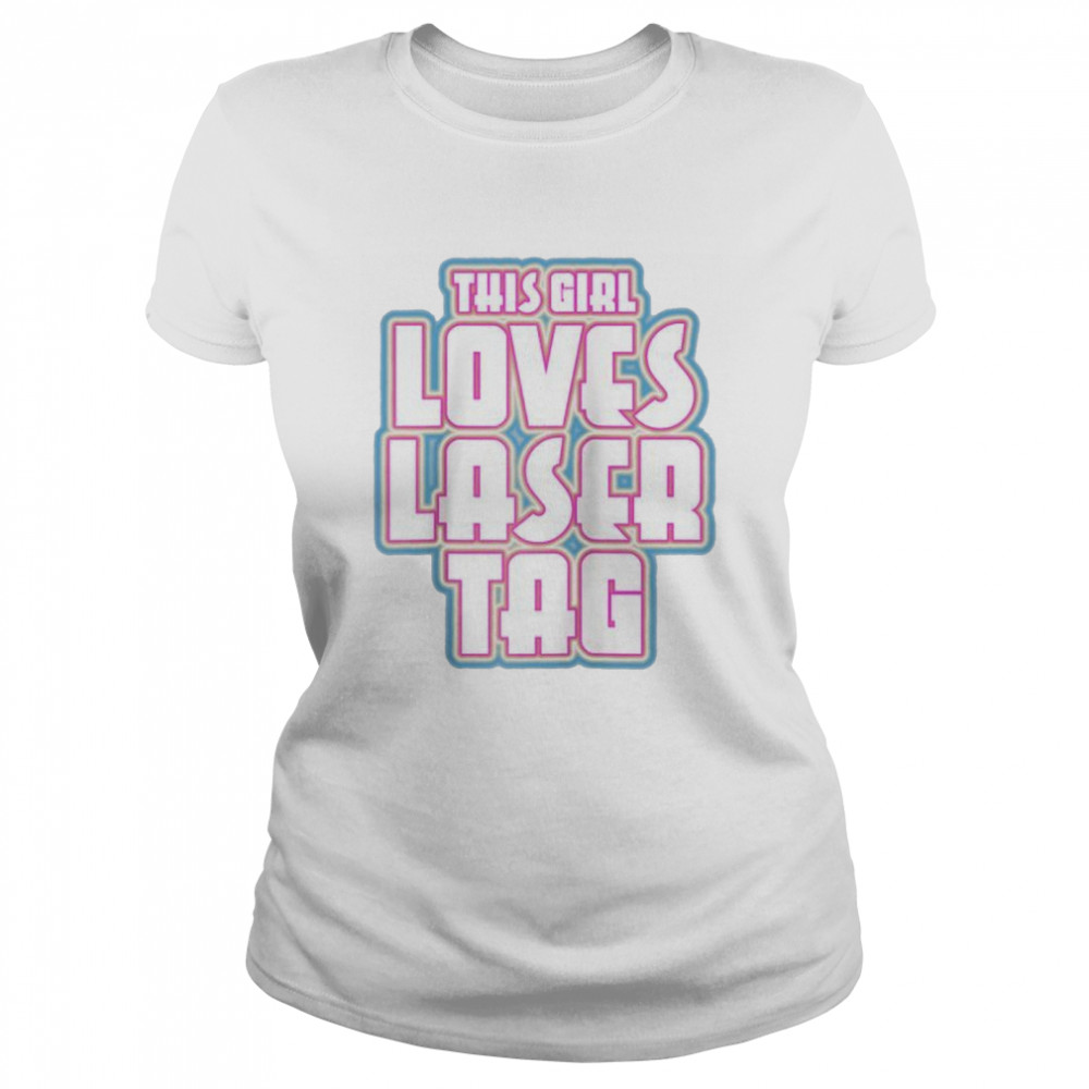 This Girl Loves Laser Tag Classic Women's T-shirt