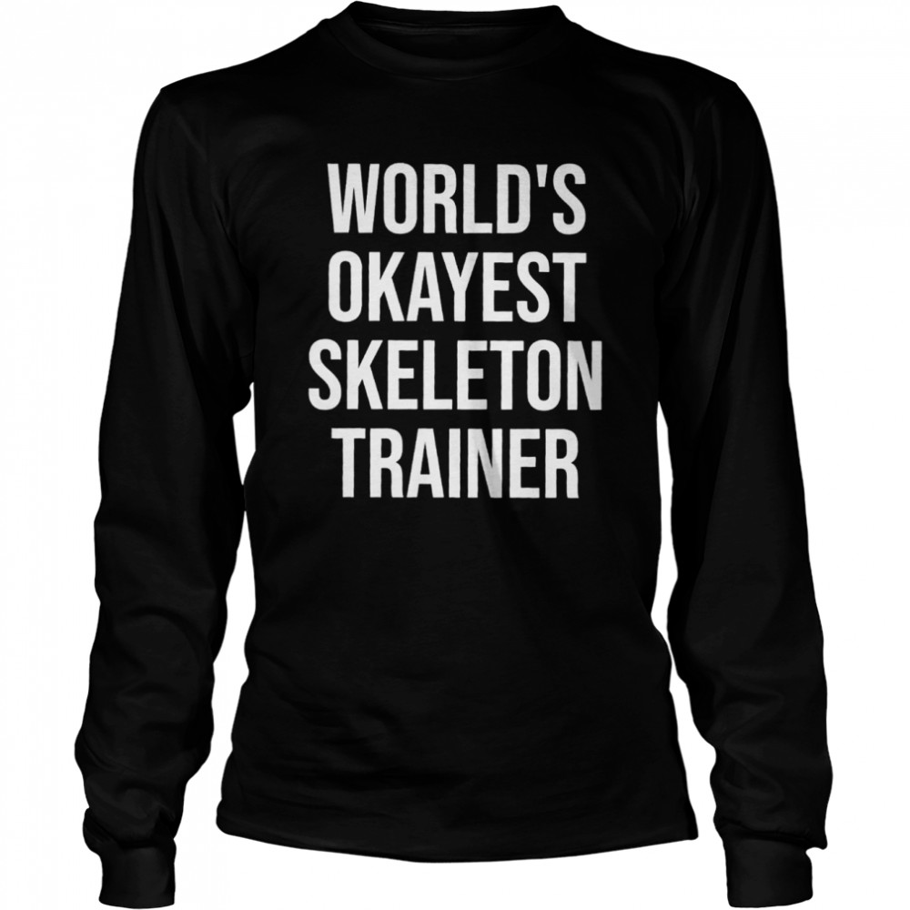 World’s Okayest Skelett Trainer Geschenk Langarmshirt Long Sleeved T-shirt