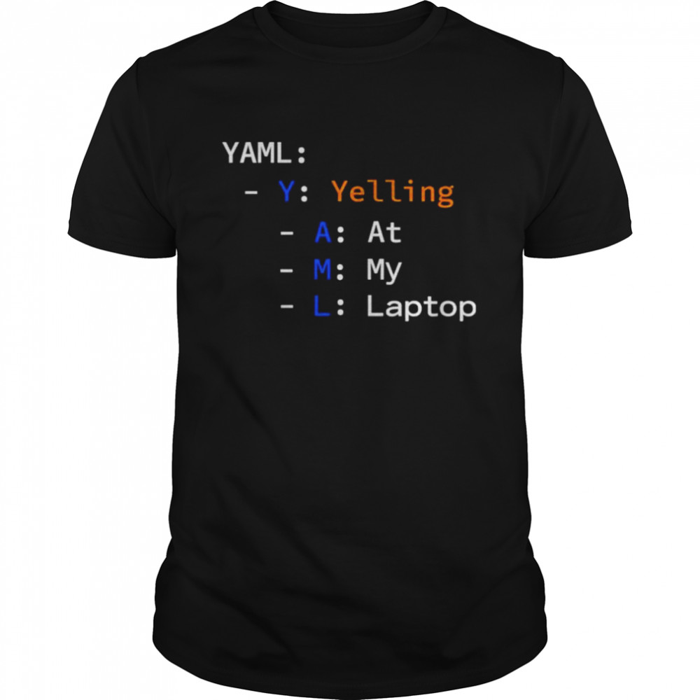 Yaml yelling at my laptop T-shirt Classic Men's T-shirt