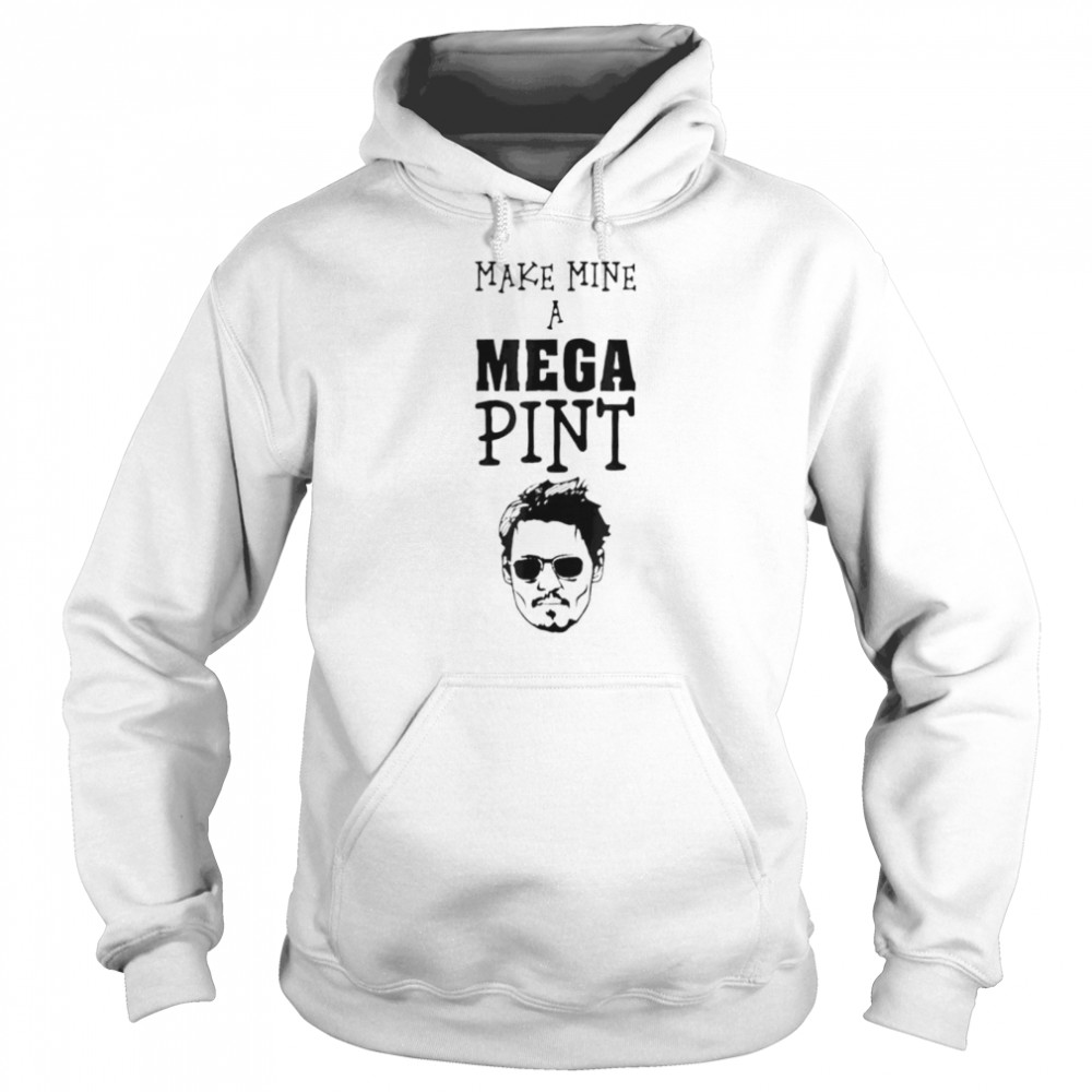 Make mine a mega pint support johnny shirt Unisex Hoodie