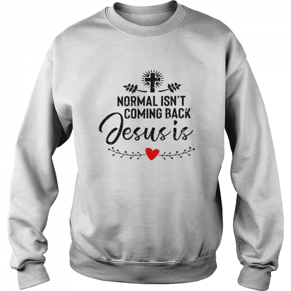 Normal isnt coming back seuss shirt Unisex Sweatshirt