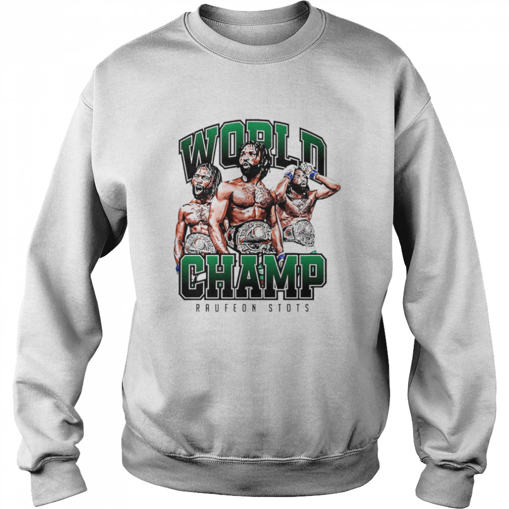 Raufeon Stots World Champ shirt Unisex Sweatshirt