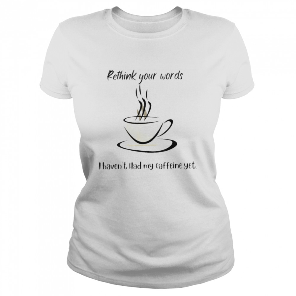 Rethink your words shirt Classic Women's T-shirt