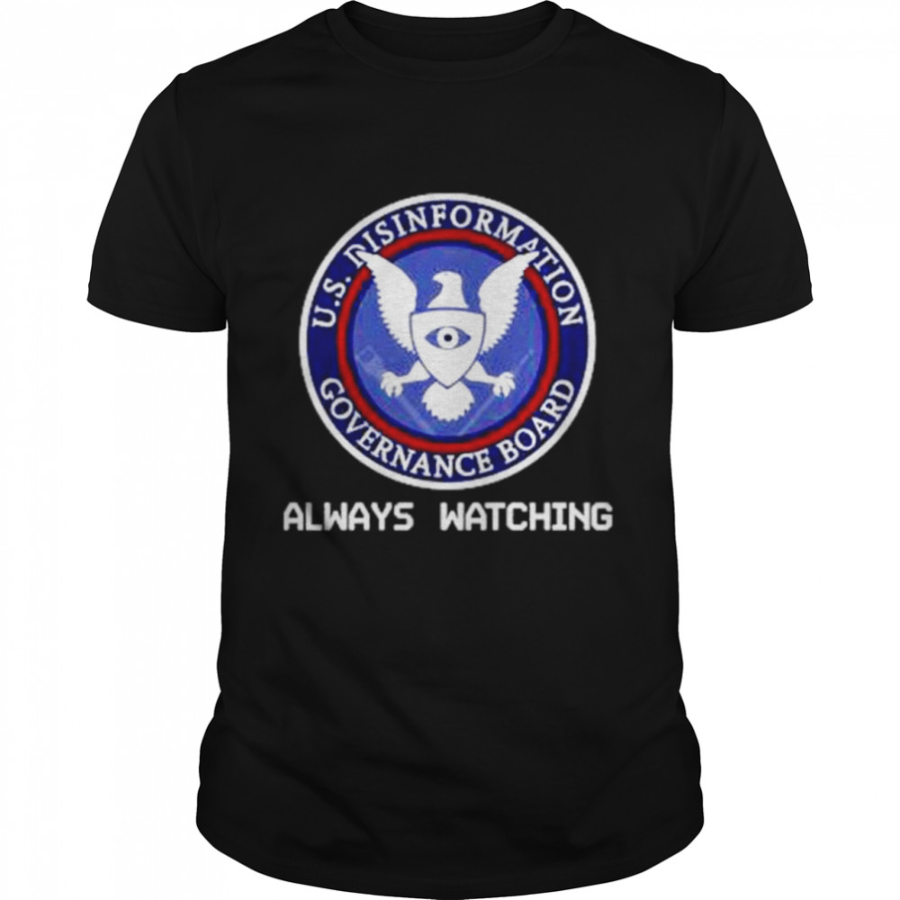 always Watching Us Disinformation Governance Board Usminitru Store Always Watching Classic Men's T-shirt