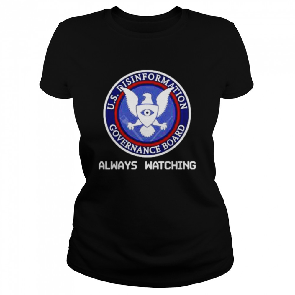 always Watching Us Disinformation Governance Board Usminitru Store Always Watching Classic Women's T-shirt