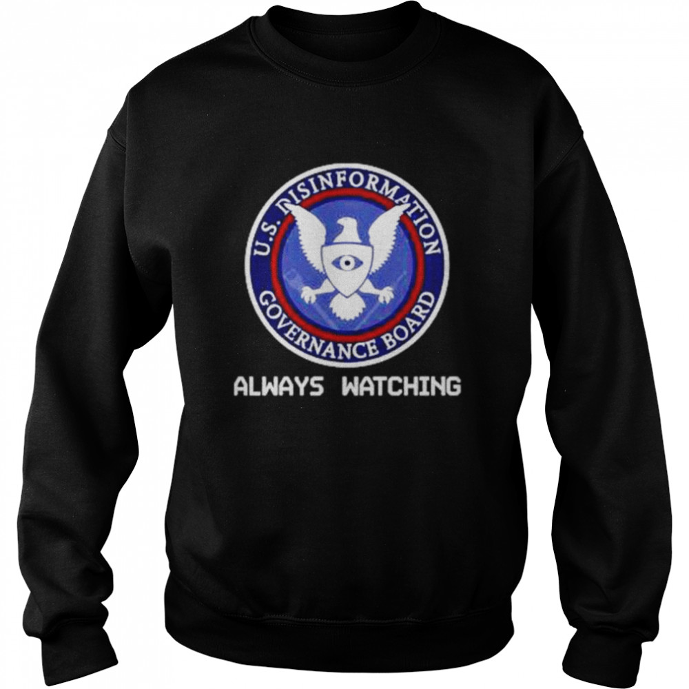 always Watching Us Disinformation Governance Board Usminitru Store Always Watching Unisex Sweatshirt