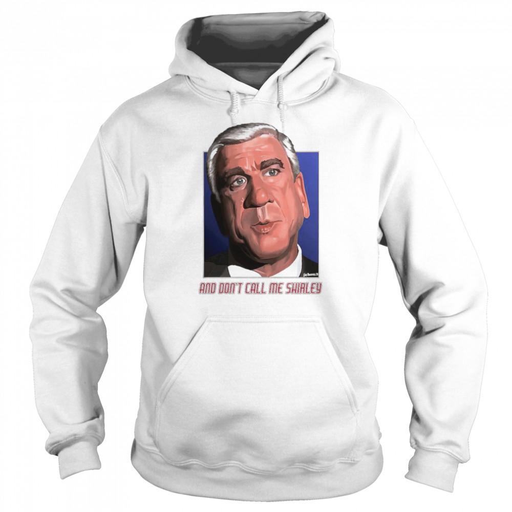 And don’t call me Shirley shirt Unisex Hoodie