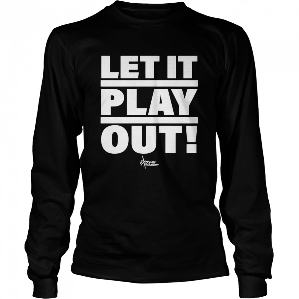 Jon Alba let it play out shirt Long Sleeved T-shirt