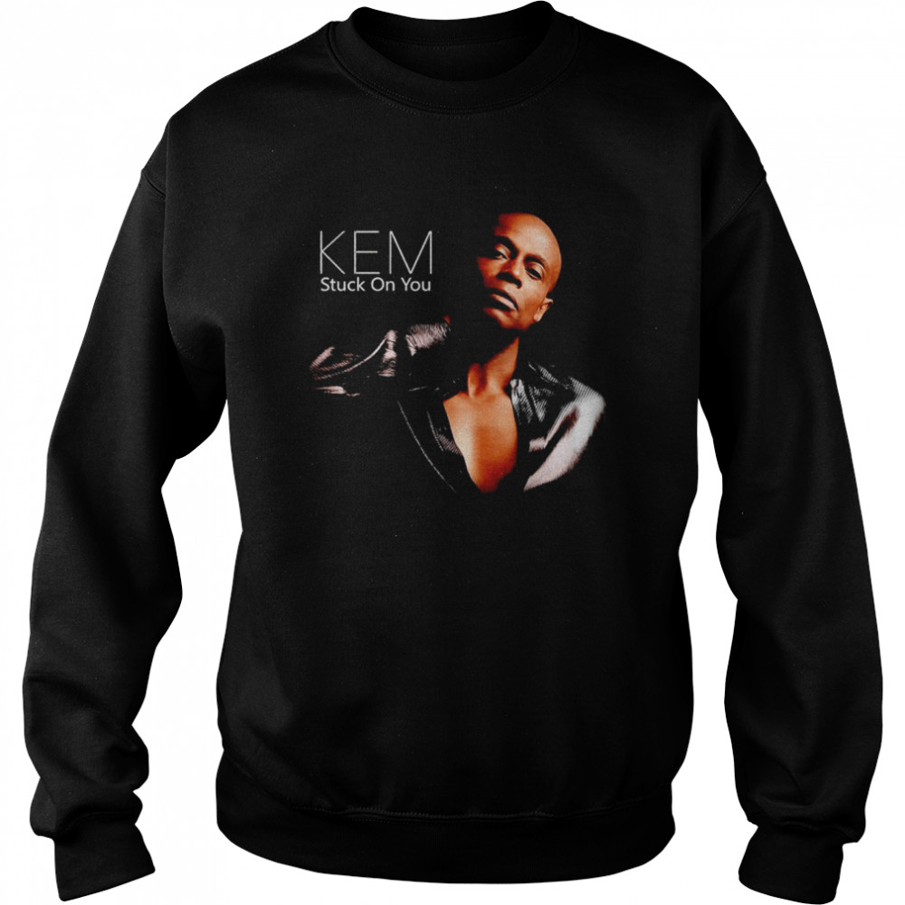 Kem Stuck on you shirt Unisex Sweatshirt