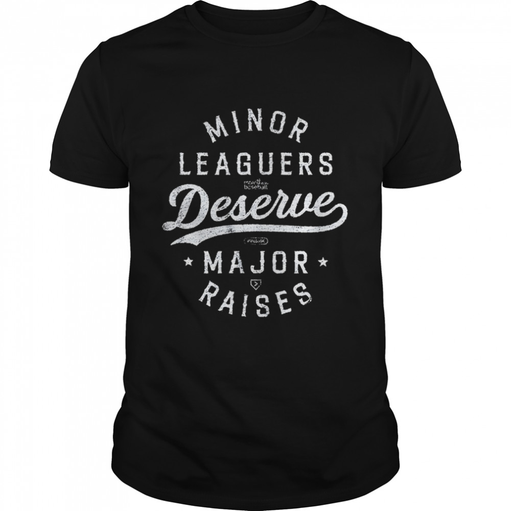 Minor Leaguers Deserve Major Raises shirt Classic Men's T-shirt