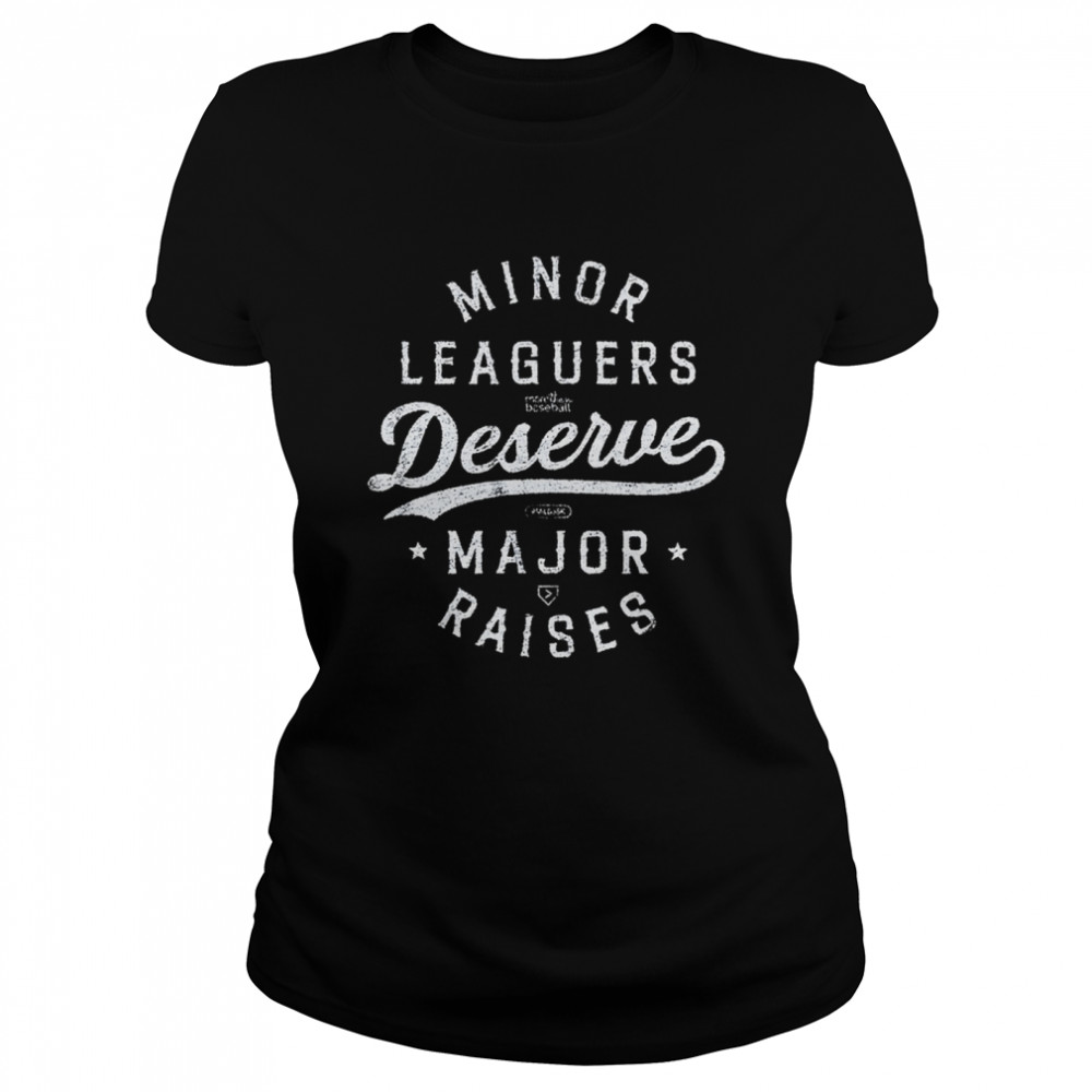 Minor Leaguers Deserve Major Raises shirt Classic Women's T-shirt