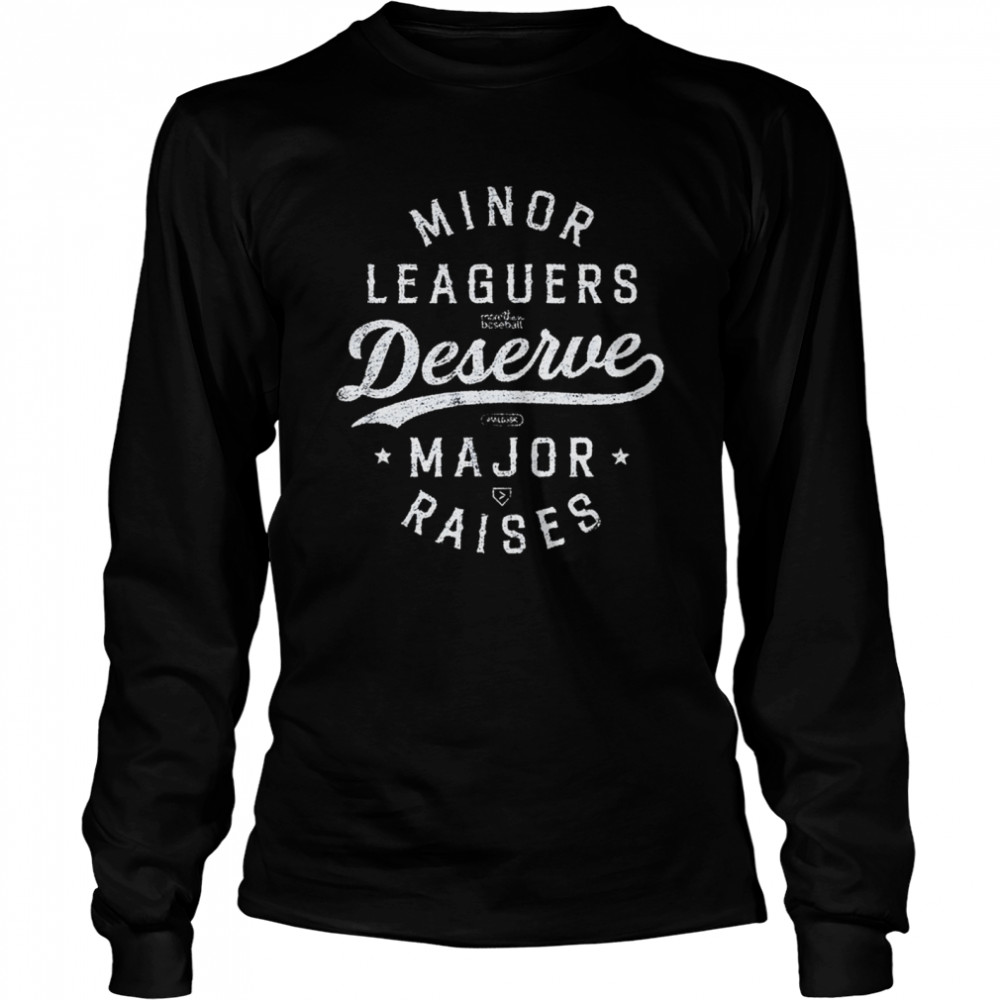 Minor Leaguers Deserve Major Raises shirt Long Sleeved T-shirt