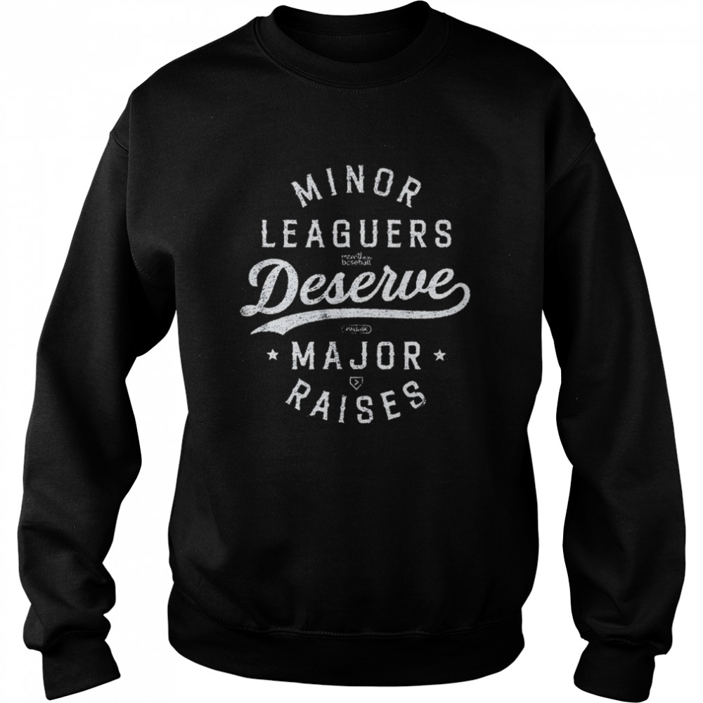 Minor Leaguers Deserve Major Raises shirt Unisex Sweatshirt