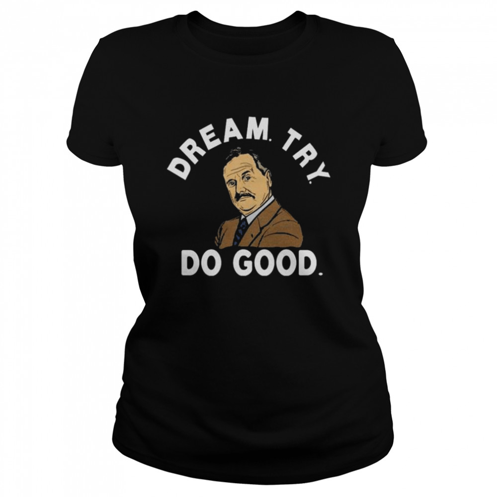 Mr feeny dream try do good shirt Classic Women's T-shirt