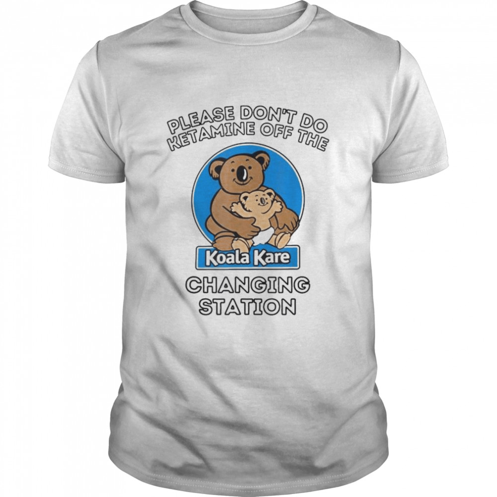 Please don’t do ketamine off the koala kare changing station shirt Classic Men's T-shirt