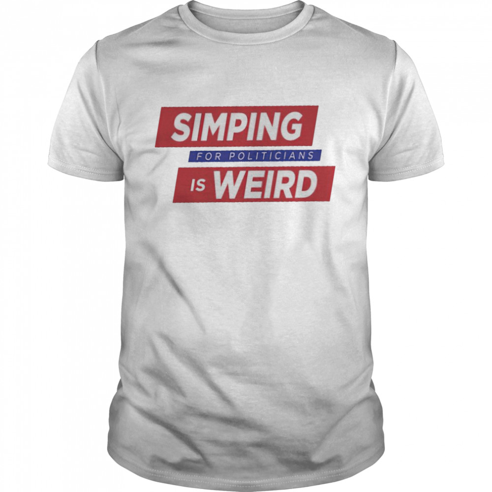 Simping For Politicians is Weird shirt Classic Men's T-shirt