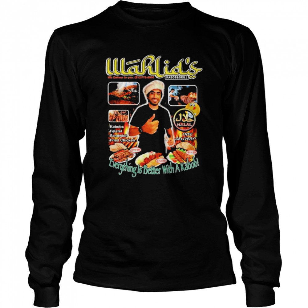 Wahlid’s everything is better with a kabob shirt Long Sleeved T-shirt