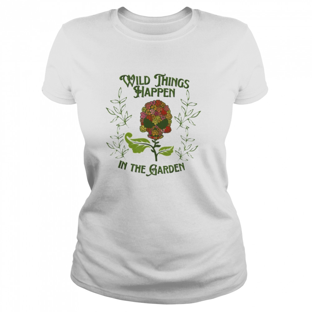 Wild things happen in the garden cute skull flower shirt Classic Women's T-shirt