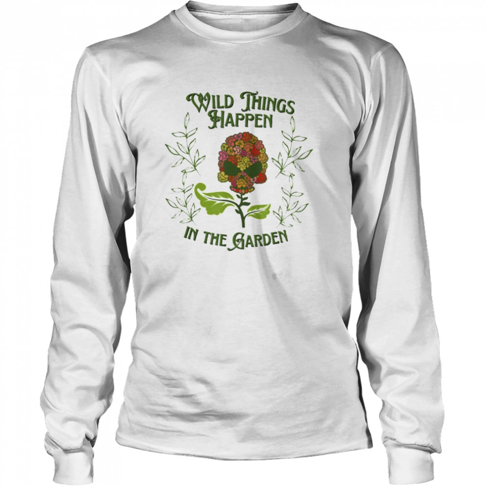 Wild things happen in the garden cute skull flower shirt Long Sleeved T-shirt