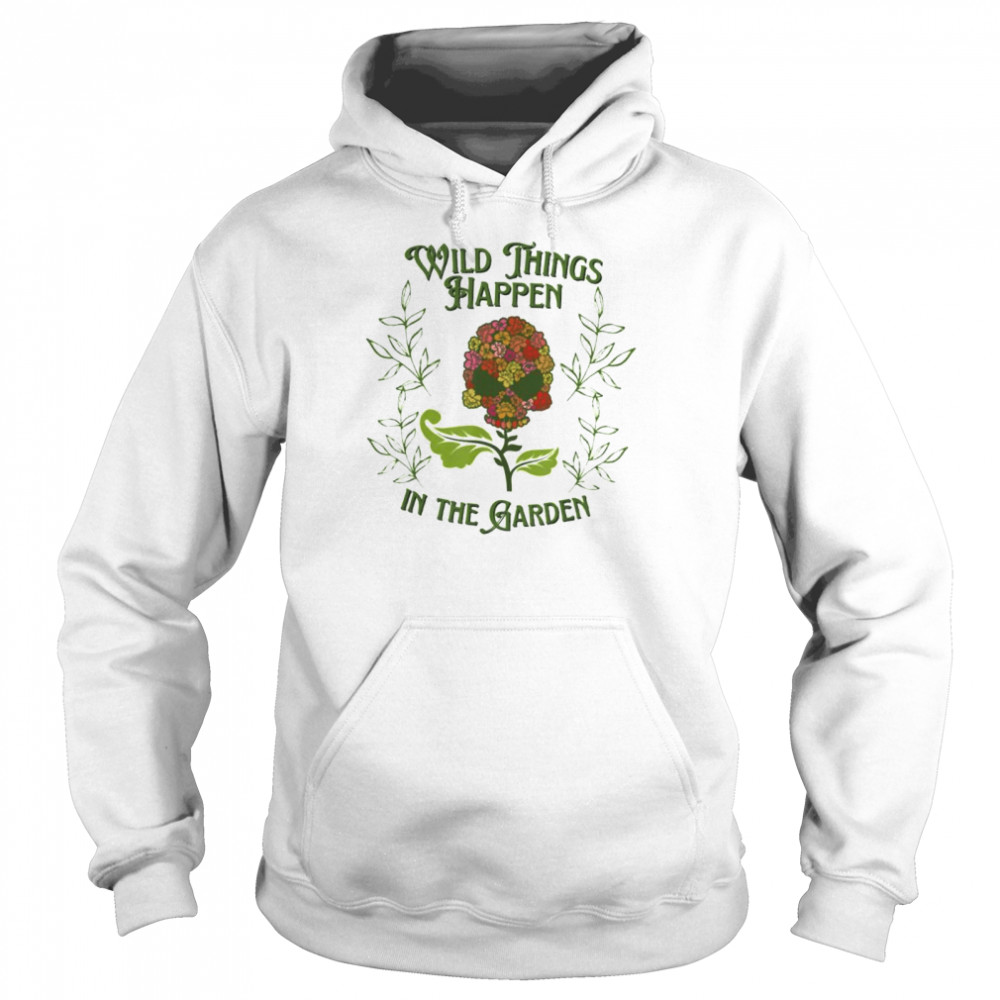 Wild things happen in the garden cute skull flower shirt Unisex Hoodie