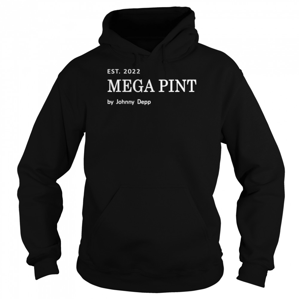 Est. 2022 mega pint by johnny depp shirt Unisex Hoodie