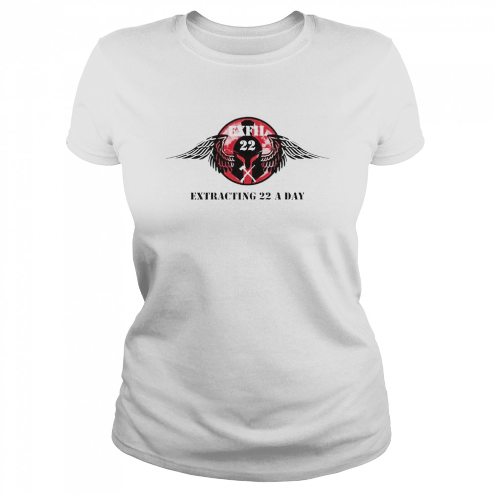 exfil 22 extracting 22 a day shirt Classic Women's T-shirt