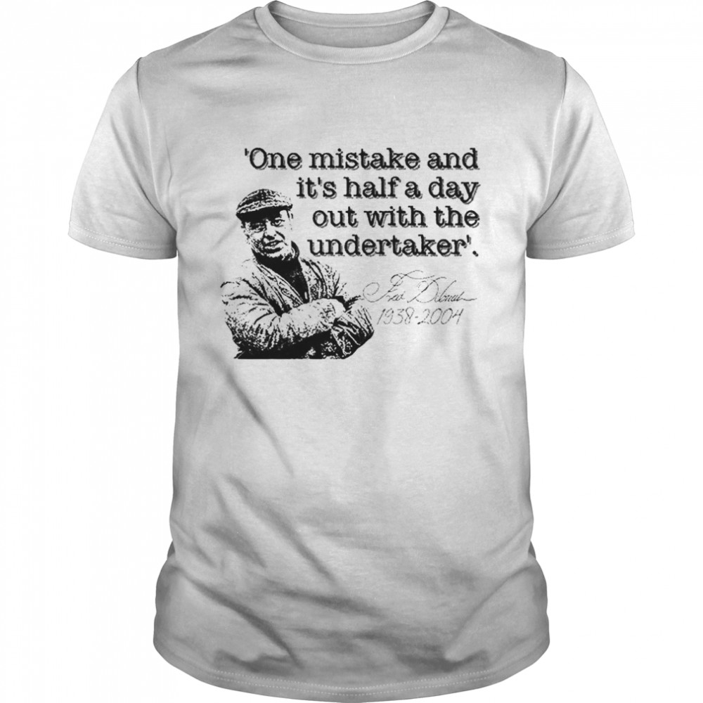 Fred Dibnah Undertaker Quote T- Classic Men's T-shirt