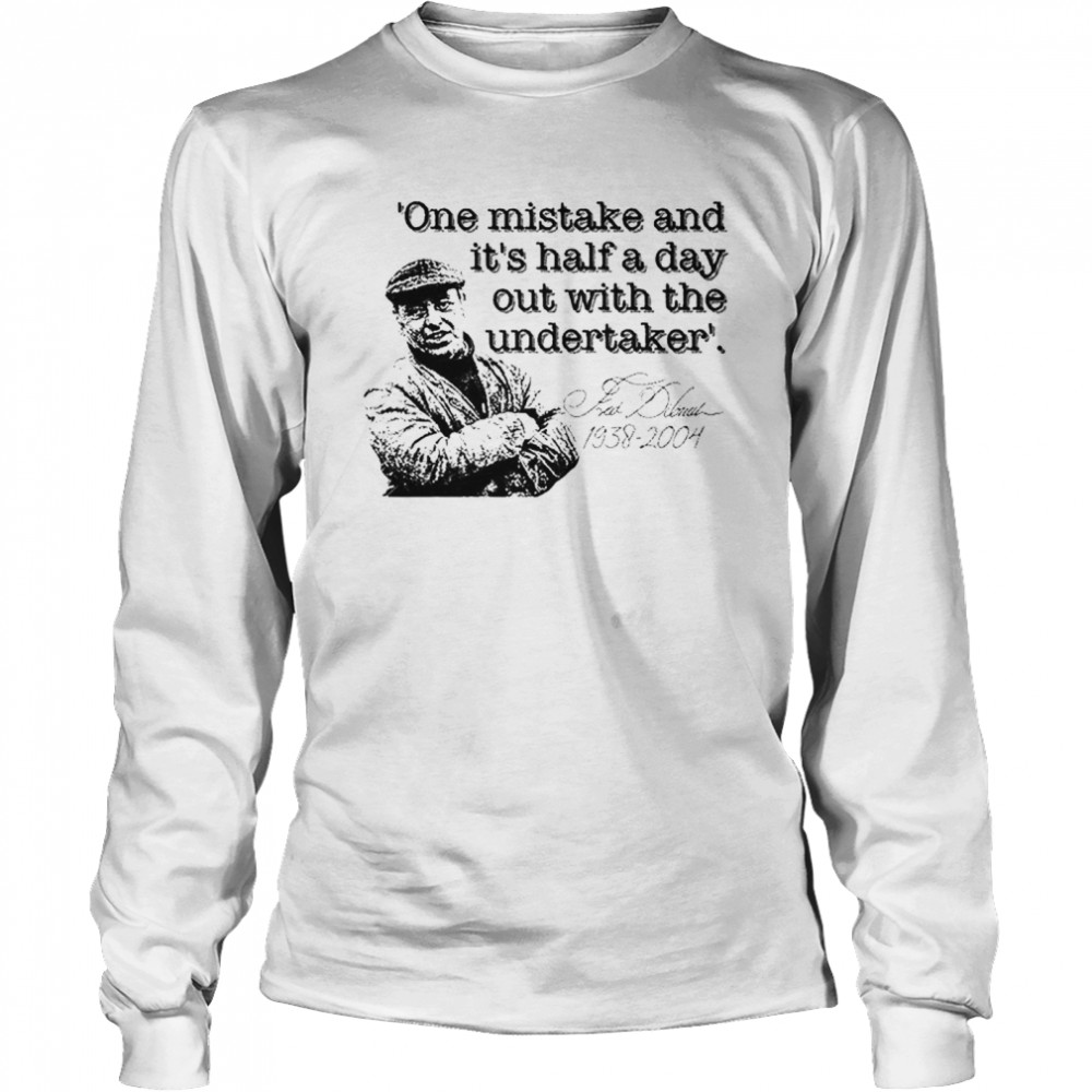 Fred Dibnah Undertaker Quote T- Long Sleeved T-shirt