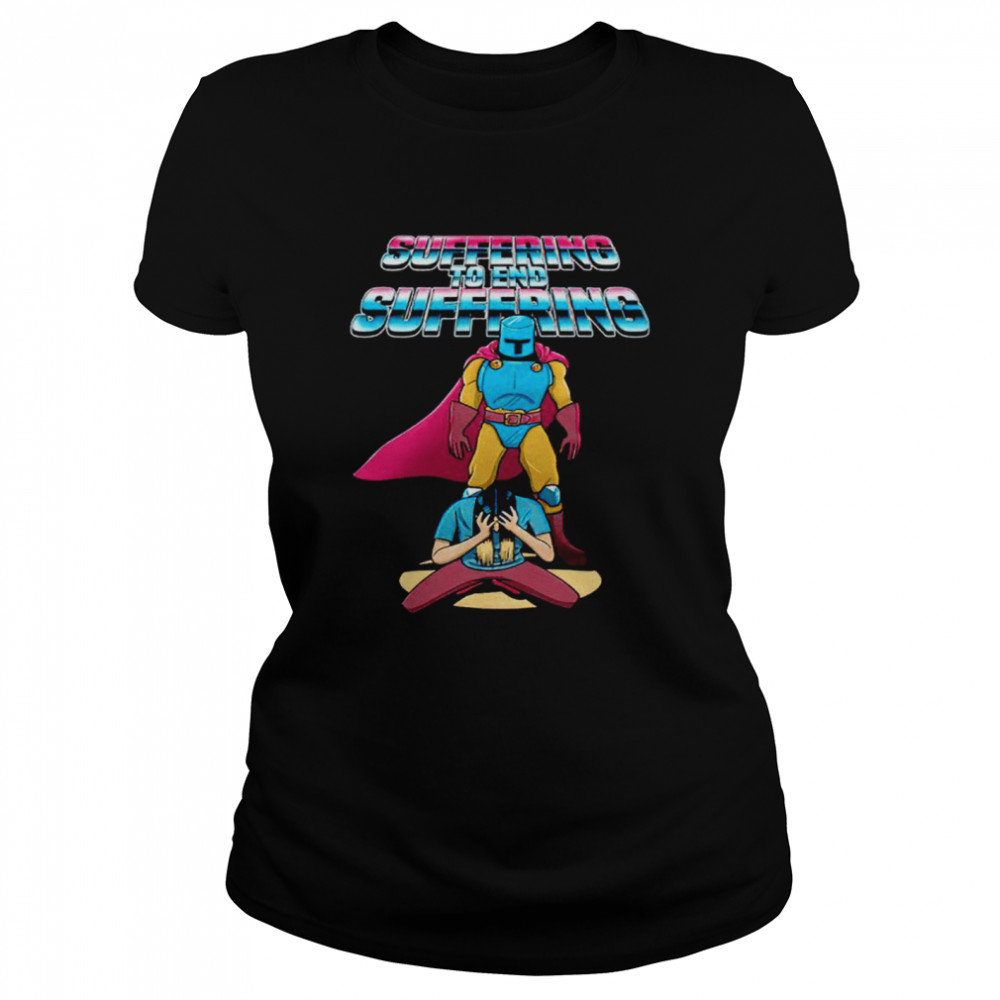 Girbeagly’s Suffering to End Suffering shirt Classic Women's T-shirt
