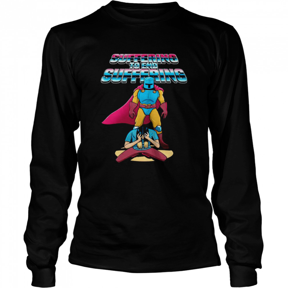 Girbeagly’s Suffering to End Suffering shirt Long Sleeved T-shirt