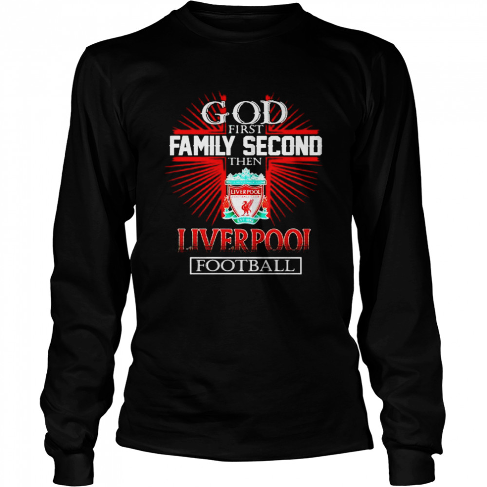 god first family second the Liverpool football shirt Long Sleeved T-shirt