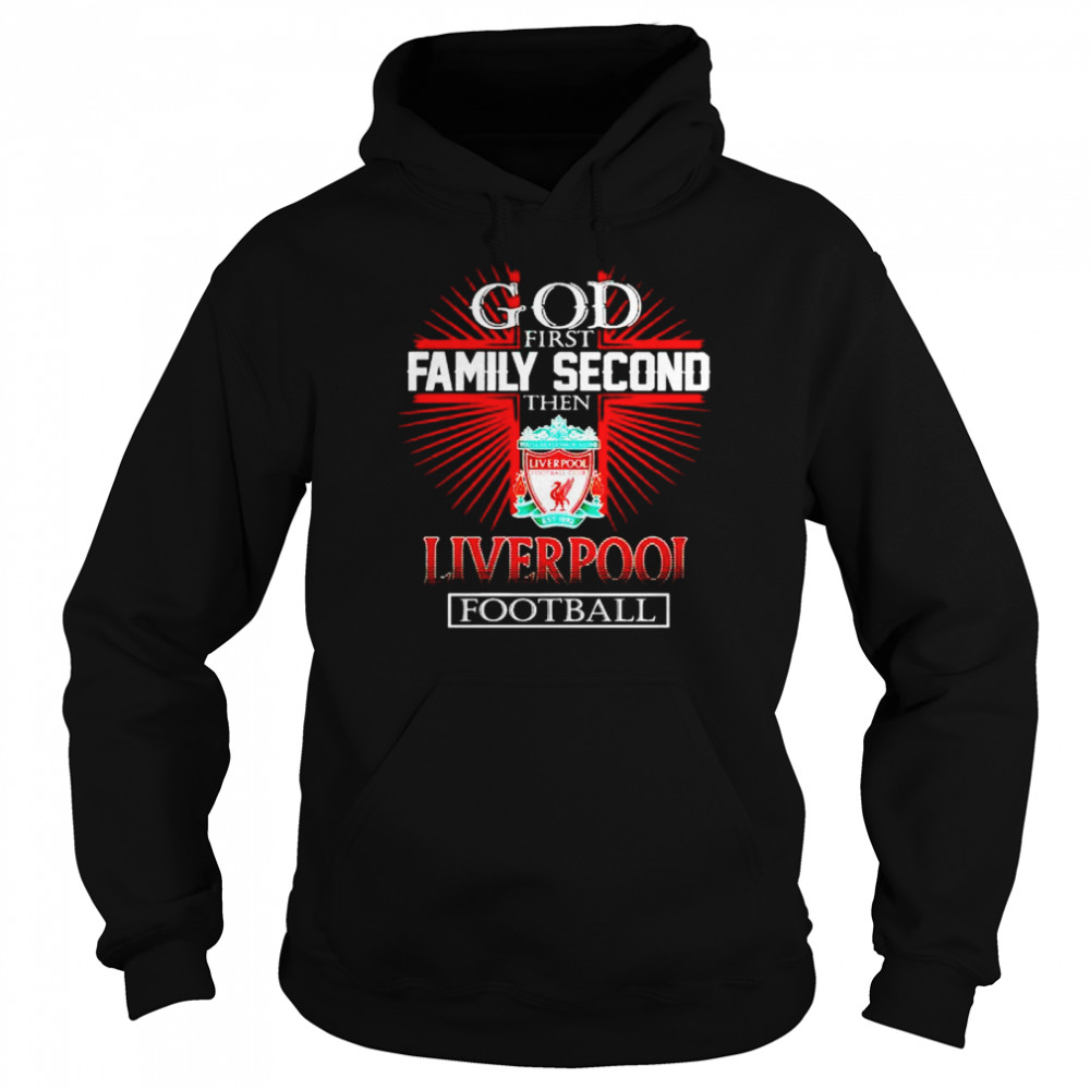 god first family second the Liverpool football shirt Unisex Hoodie