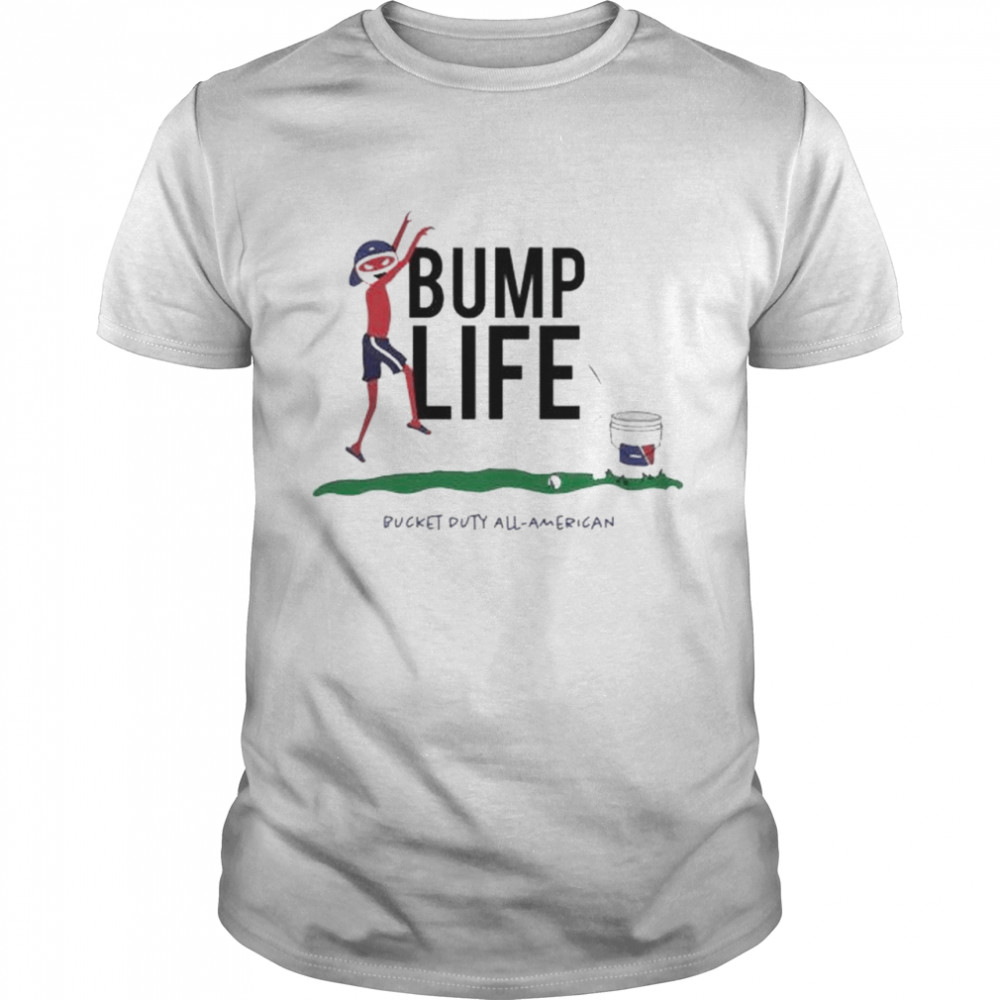 bump life bucket duty all American shirt Classic Men's T-shirt