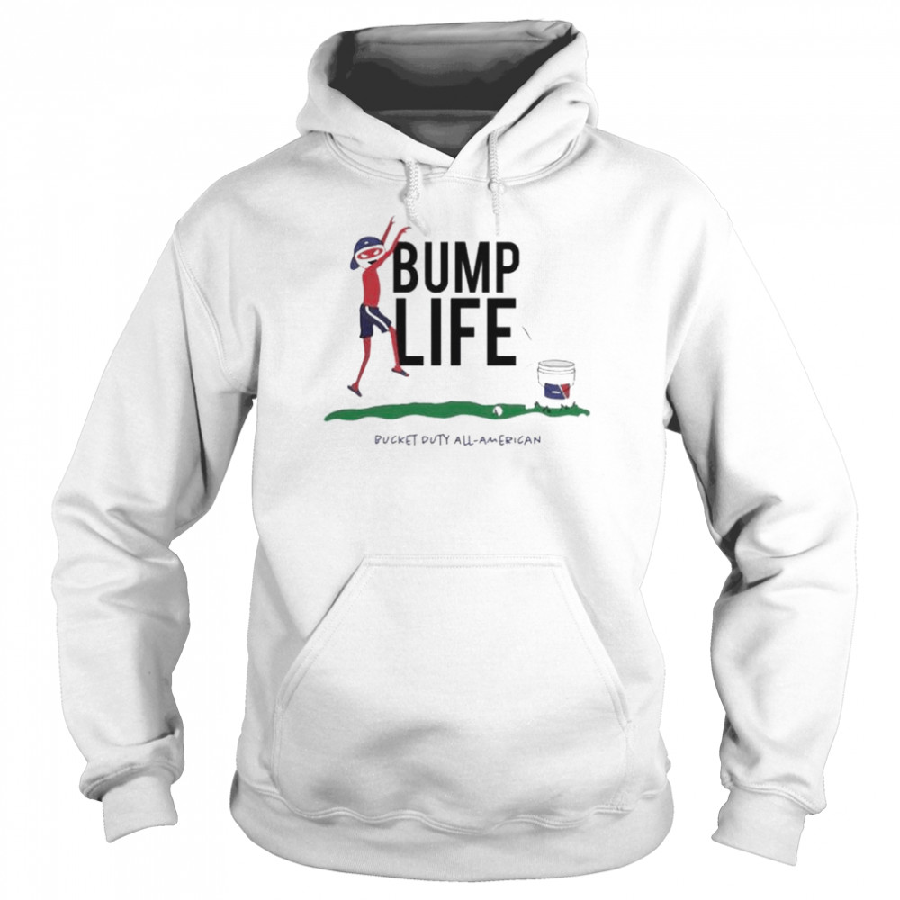 bump life bucket duty all American shirt Unisex Hoodie