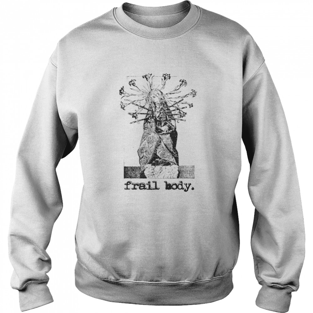 Frail body traditions in verses shirt Unisex Sweatshirt