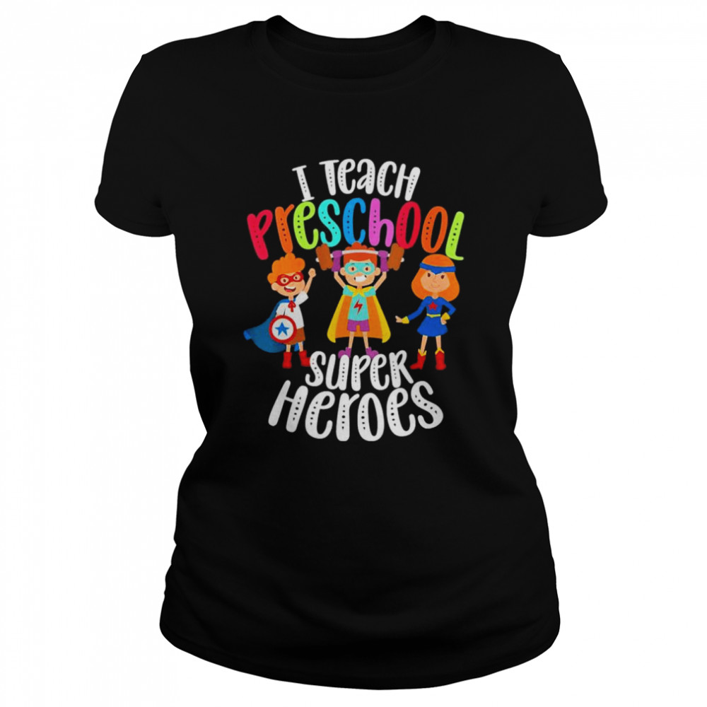 I Teach Pre-K Superheroes T-Shirt Back To School Teacher Kid