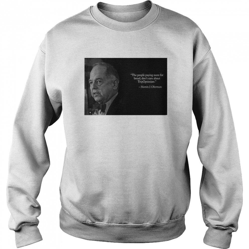 Martin J. Oberman Quote T- Unisex Sweatshirt