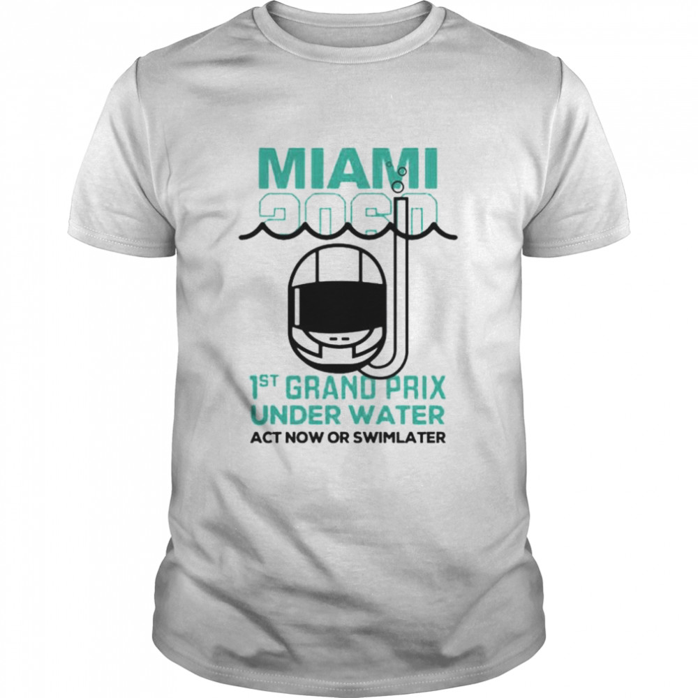 Miami 2060 1st grand prix under water act now or swim later shirt Classic Men's T-shirt