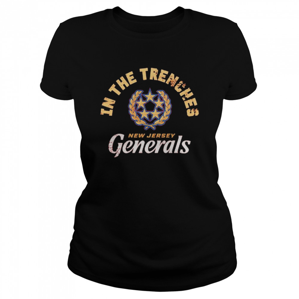 new Jersey Generals in the trenches shirt Classic Women's T-shirt