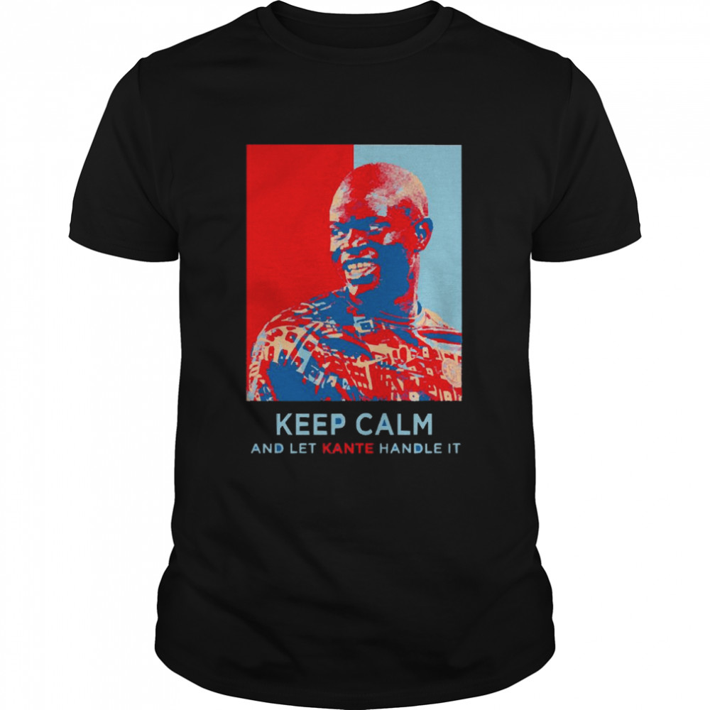 N’Golo Kanté keep calm and let Kante handle it shirt Classic Men's T-shirt