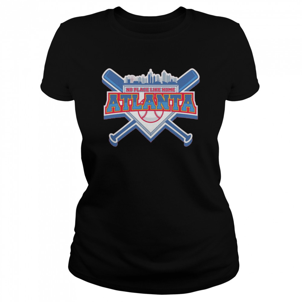 No Place Like Home Atlanta Baseball T- Classic Women's T-shirt