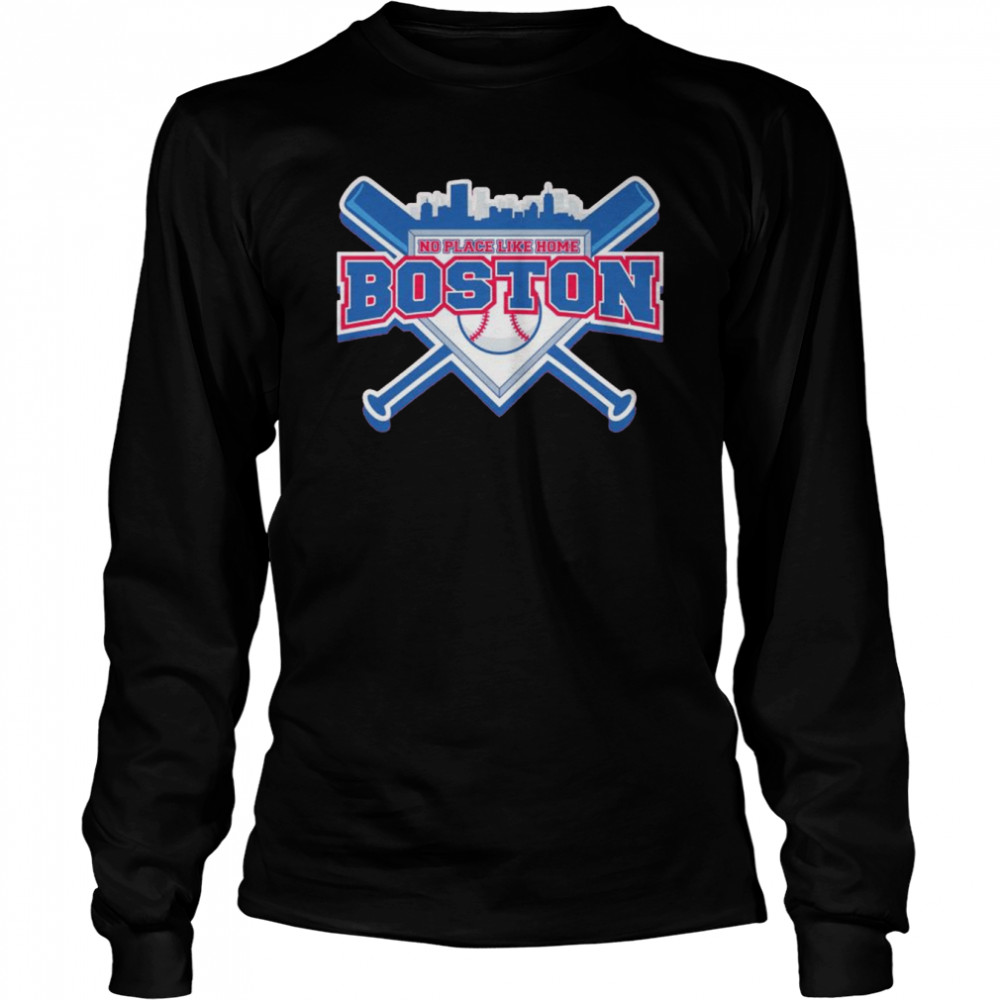 no place like home Boston baseball shirt Long Sleeved T-shirt