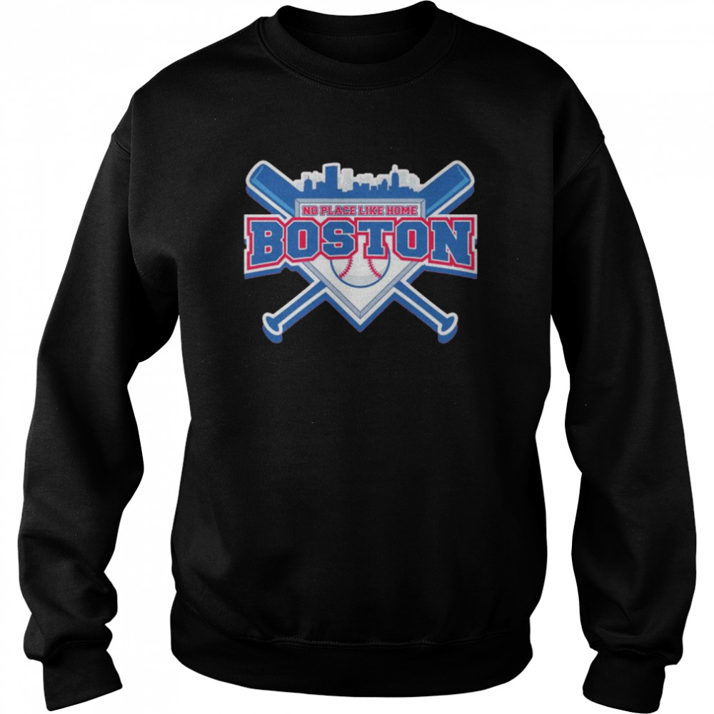 no place like home Boston baseball shirt Unisex Sweatshirt