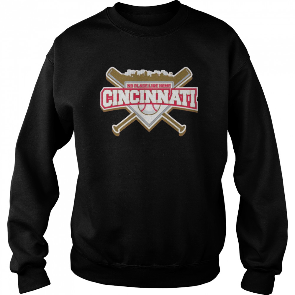 no place like home Cincinnati baseball shirt Unisex Sweatshirt