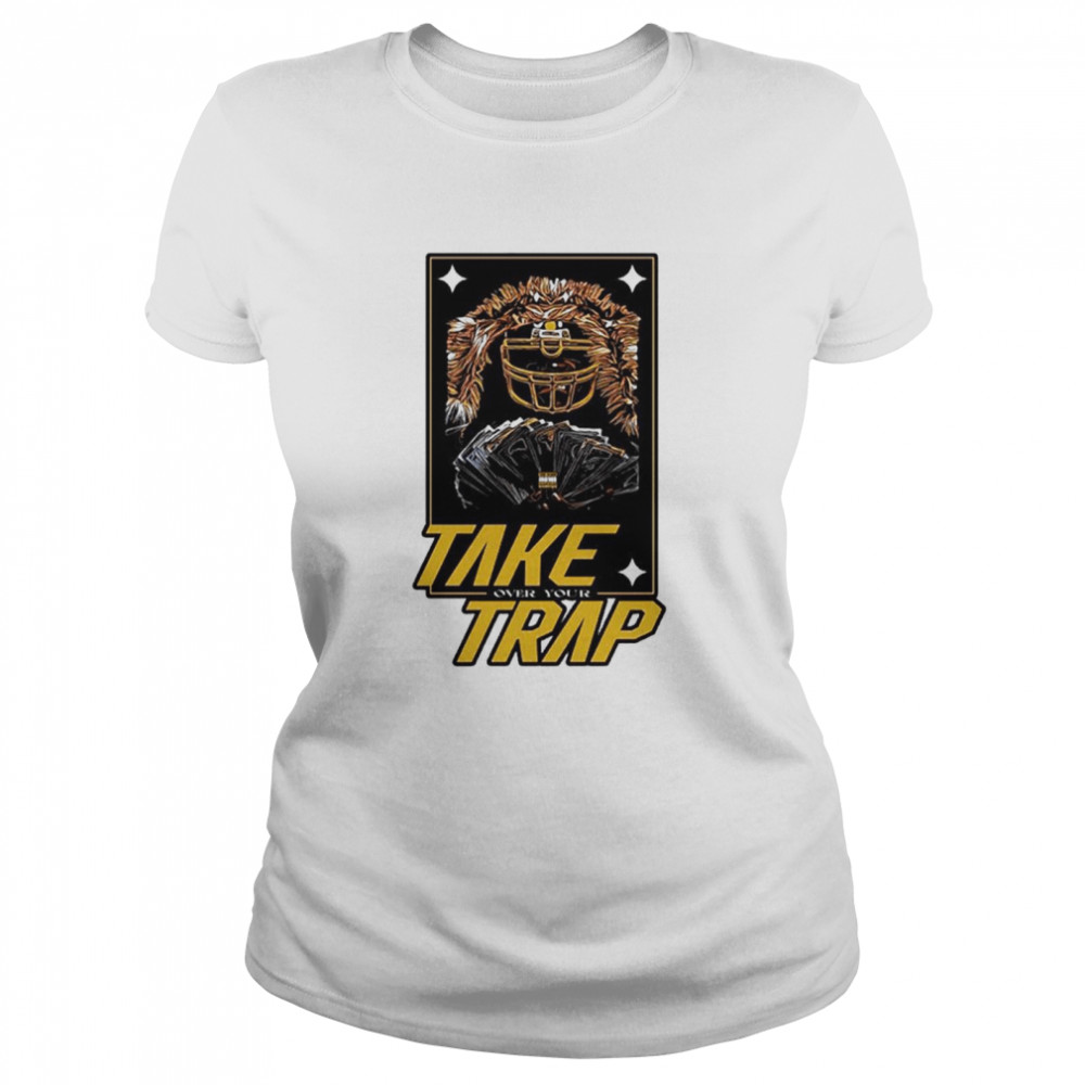 Take over your trap shirt Classic Women's T-shirt