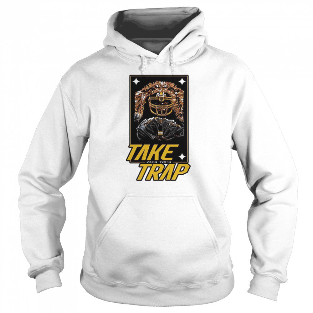 Take over your trap shirt Unisex Hoodie