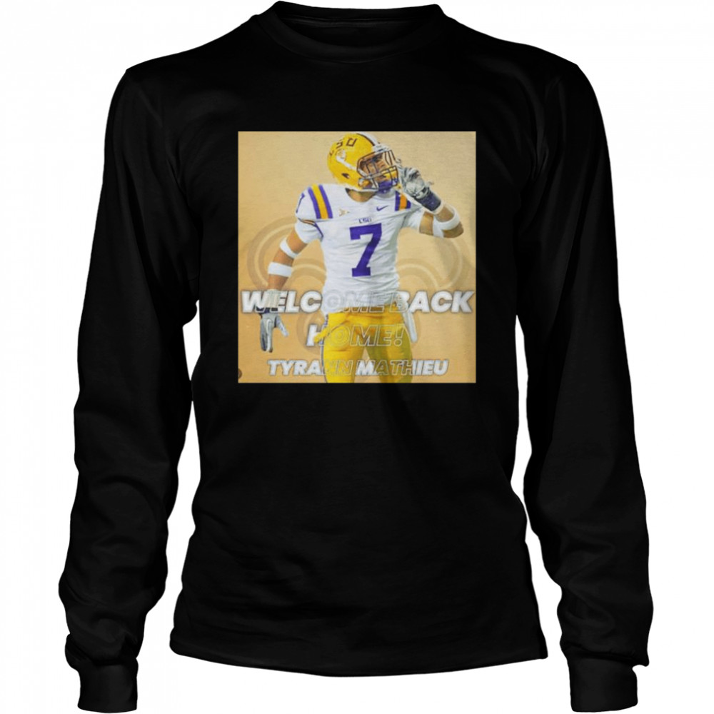 welcome back home Tyrann Mathieu NFL shirt Long Sleeved T-shirt